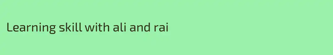 Learning skill with ali and rai